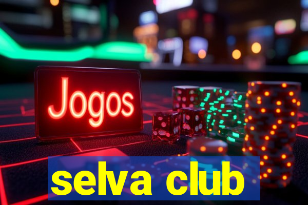 selva club