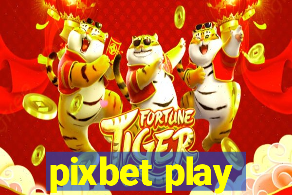 pixbet play