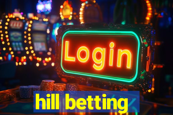 hill betting