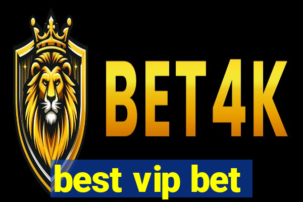 best vip bet