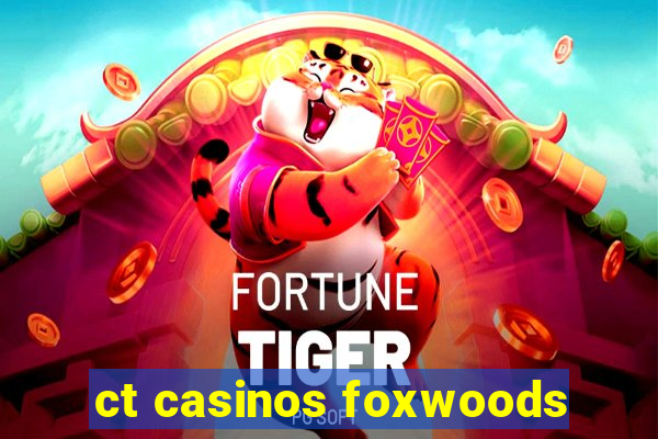 ct casinos foxwoods