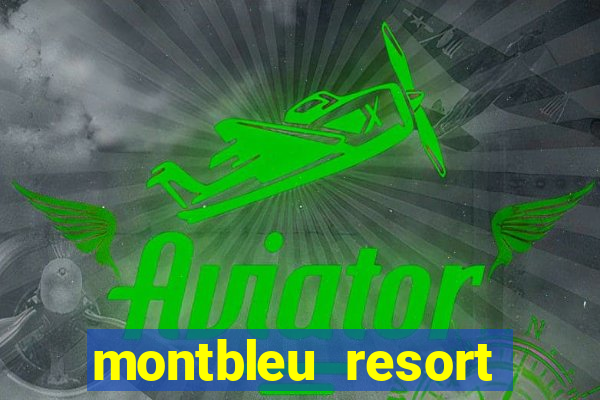 montbleu resort casino and spa