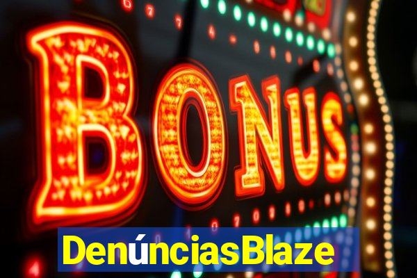 DenúnciasBlaze