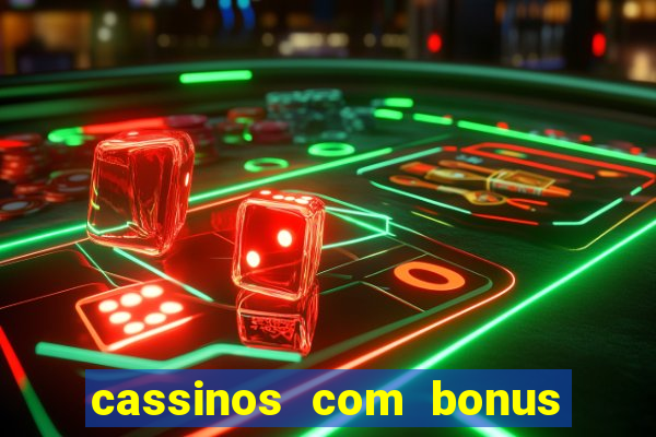 cassinos com bonus no cadastro