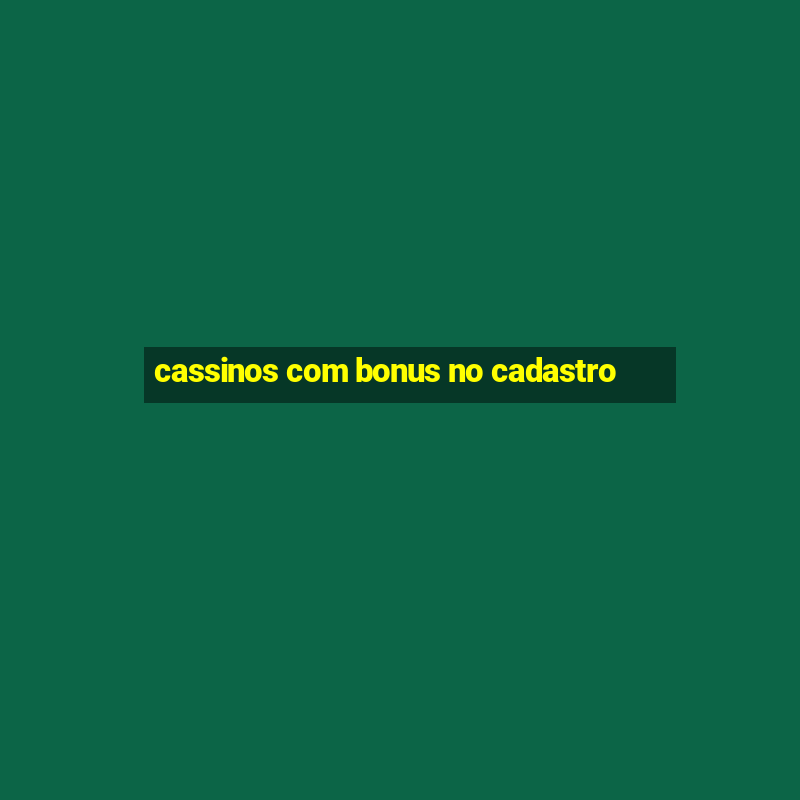 cassinos com bonus no cadastro