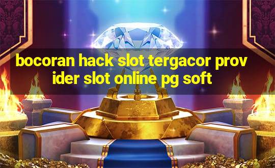 bocoran hack slot tergacor provider slot online pg soft