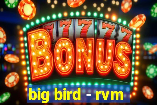 big bird - rvm