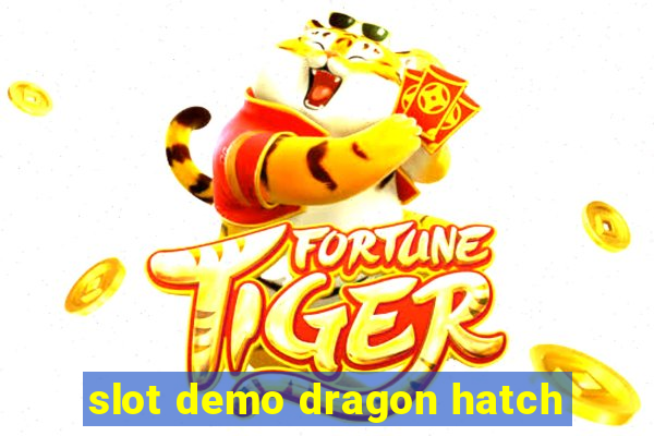 slot demo dragon hatch