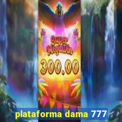 plataforma dama 777