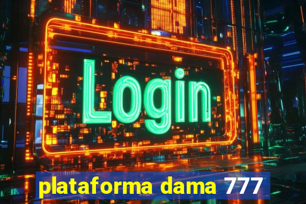 plataforma dama 777