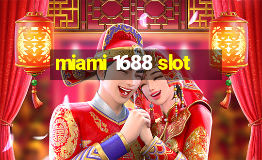 miami 1688 slot