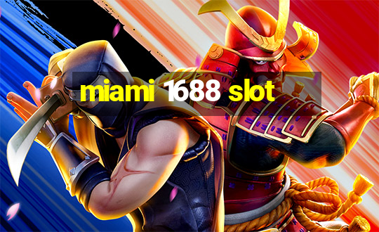 miami 1688 slot