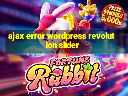 ajax error wordpress revolution slider