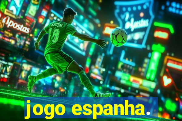 jogo espanha.