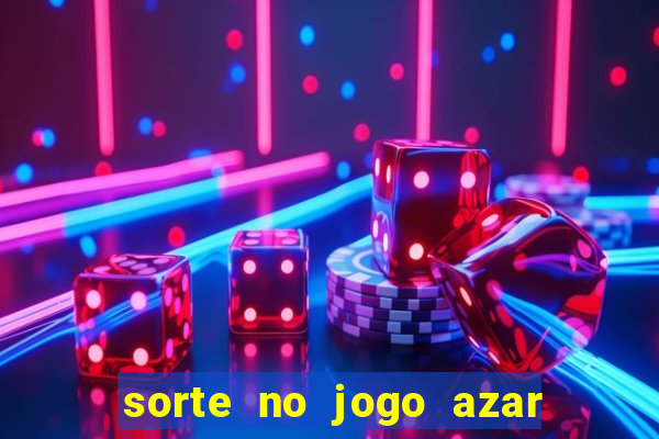 sorte no jogo azar no amor livro