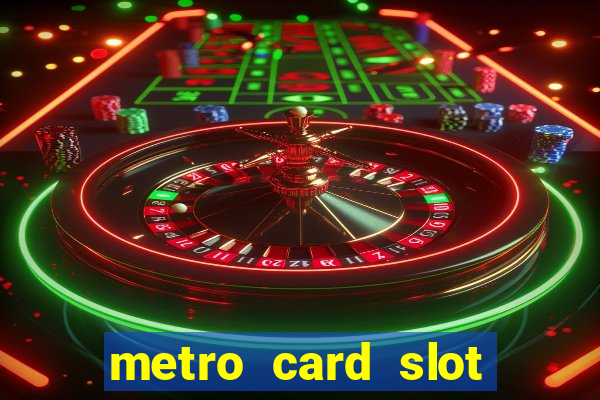 metro card slot 777 club game