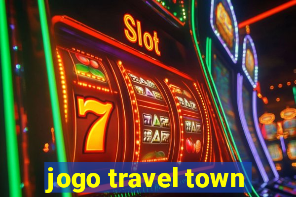 jogo travel town