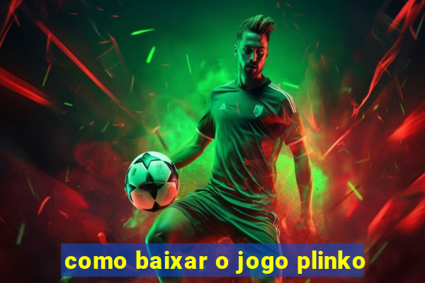 como baixar o jogo plinko