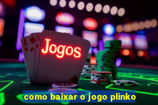 como baixar o jogo plinko