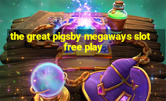 the great pigsby megaways slot free play