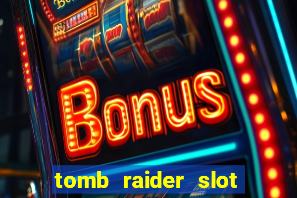 tomb raider slot machine review