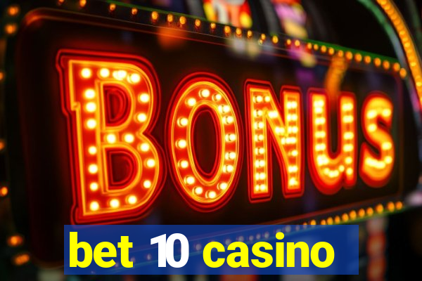 bet 10 casino