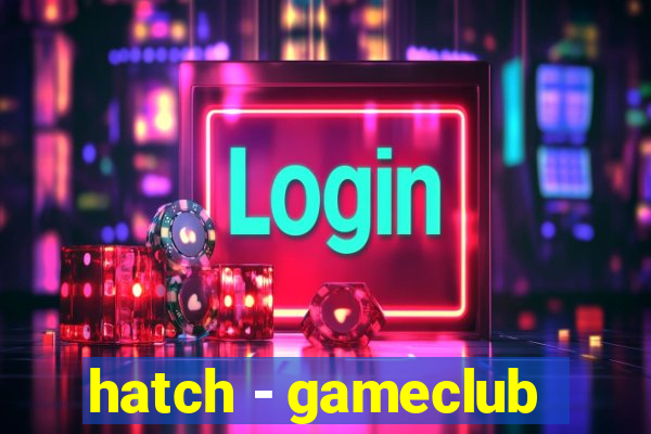 hatch - gameclub