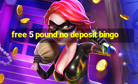 free 5 pound no deposit bingo