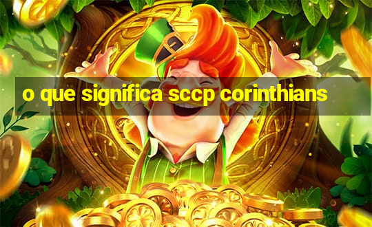 o que significa sccp corinthians