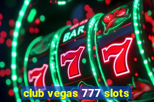 club vegas 777 slots