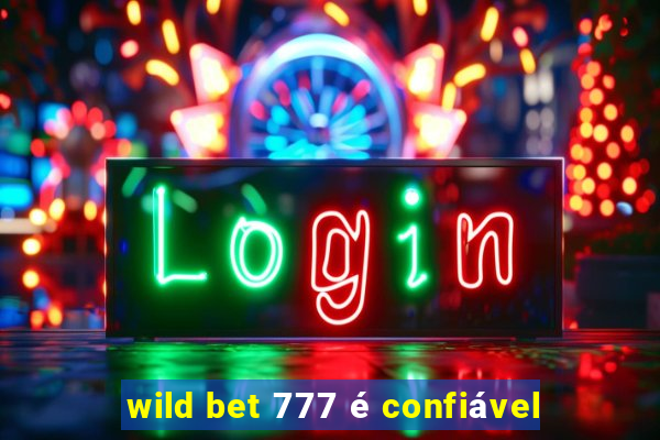 wild bet 777 é confiável