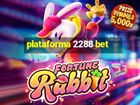 plataforma 2288 bet