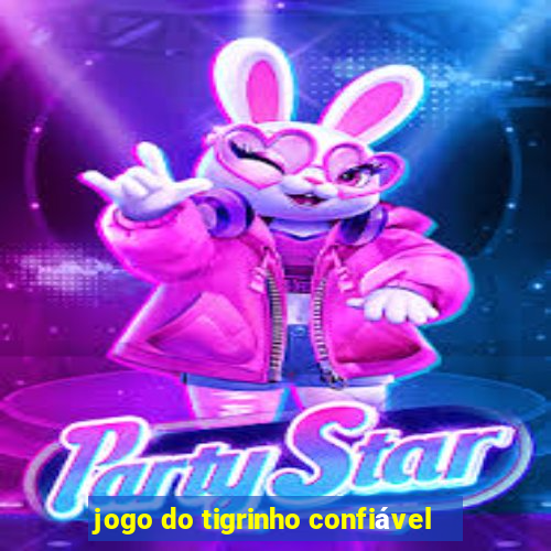 jogo do tigrinho confiável