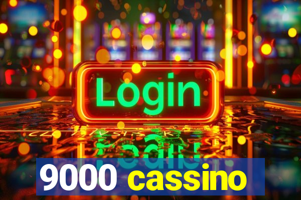 9000 cassino