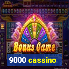 9000 cassino