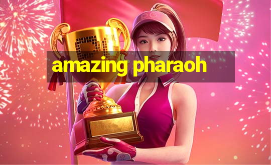 amazing pharaoh