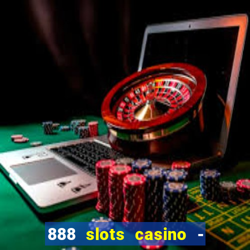 888 slots casino - ca?a níquel