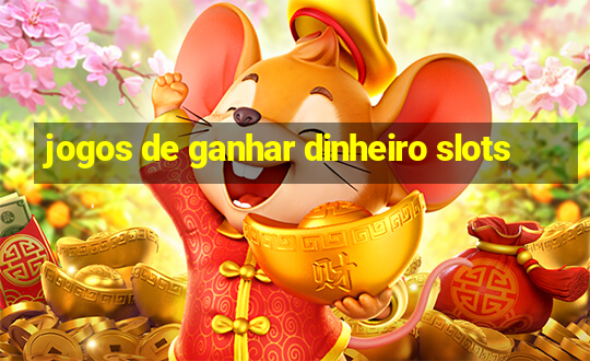 jogos de ganhar dinheiro slots