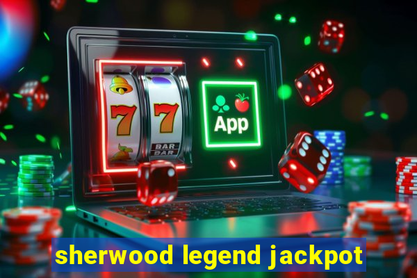 sherwood legend jackpot