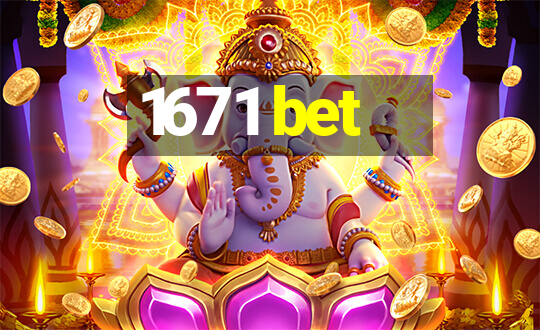 1671 bet