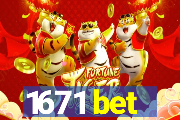 1671 bet