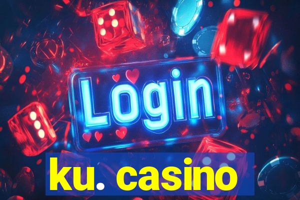 ku. casino