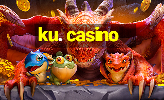 ku. casino