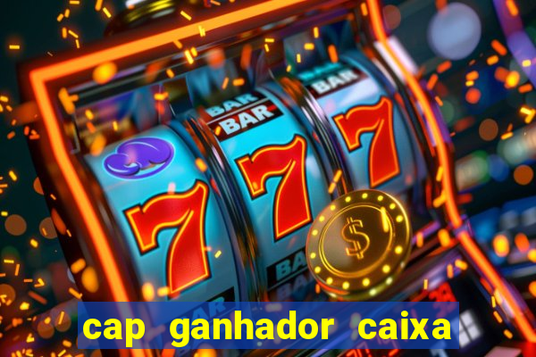 cap ganhador caixa 30 reais