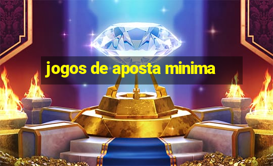 jogos de aposta minima