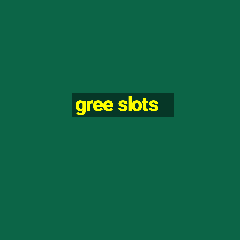 gree slots