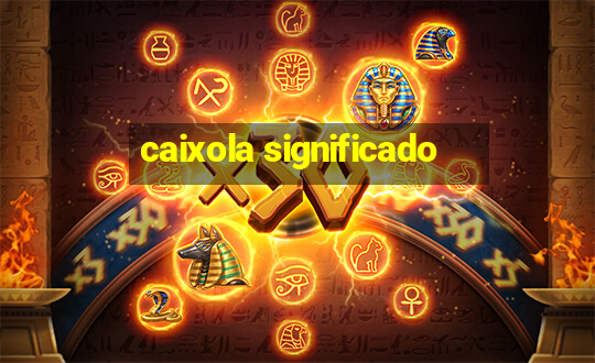 caixola significado