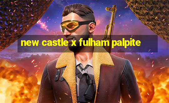 new castle x fulham palpite