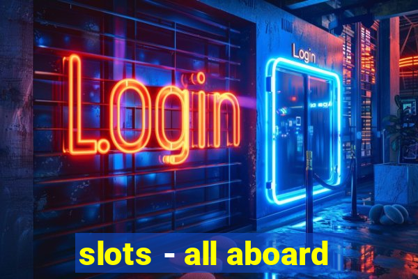 slots - all aboard