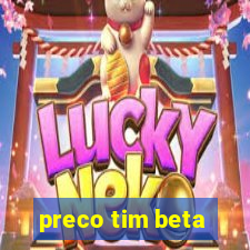 preco tim beta